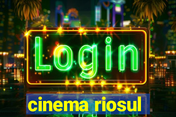 cinema riosul